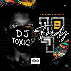 10Fordy7 - DJ Toxique x DJ Naazo x KalliberSA
