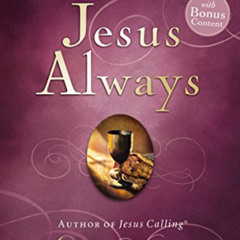 DOWNLOAD PDF ☑️ Jesus Always (with Bonus Content): Embracing Joy in His Presence (a 3