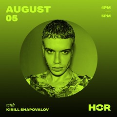 Kirill Shapovalov at Hör / August 5 / 4pm - 5pm