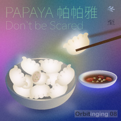 Orbitinging 08 - PAPAYA帕帕雅 - Don't be Scared (Live)