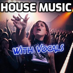 House Music with Vocals - Vocalists Lyrical House Music