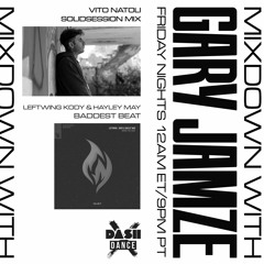 Mixdown with Gary Jamze 05.05.23 - Vito Natoli SolidSession Mix - Dash Dance X NYC