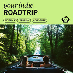 indie roadtrip songs / your road trip playlist /