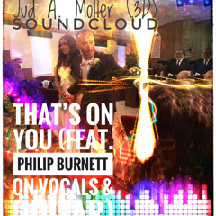 That’s On You (feat. Philip Burnett)