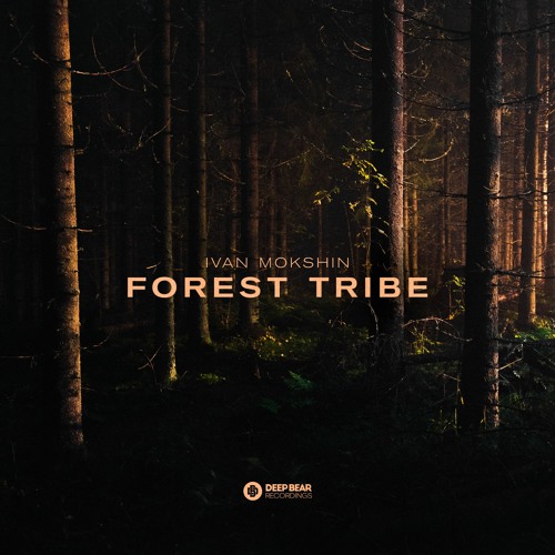 Forest Tribe (Radio Edit) [Deep Bear Recordings]