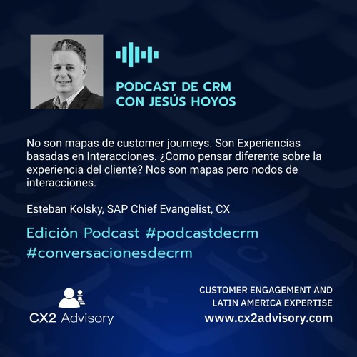 Edición Podcast - Conversaciones De CRM - Ep 65  Customer Journeys - ¿Mapas o Nodos?