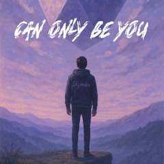 Can Only Be You