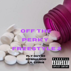 off the perky freestyle 2 DTBNANDO X LILCHRIS X FLYGUY.SII
