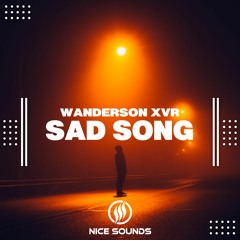 Wanderson XVR - Sad Song