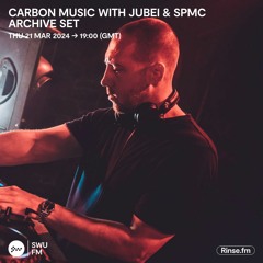 Carbon Music With Jubei & SP:MC (2021 Archive) - 21 March 2024