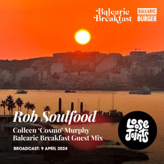 145*”Balearic Breakfast Guestmix - Broadcast live with Colleen 'Cosmo' Murphy"
