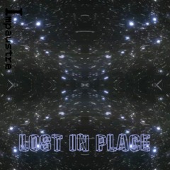 Lost in Place