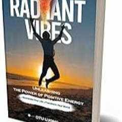 Get FREE B.o.o.k Radiant Vibes: Unleashing the Power of Positive Energy