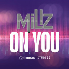 MILLZ - ON YOU