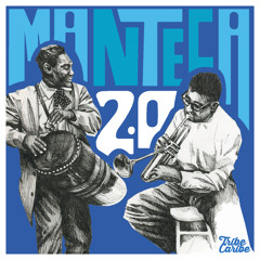 Manteca 2.0 (An homage to Chano Pozo, Dizzy Gillespie & Cayo Hueso) [feat. Pedrito Martinez, Gonzalo Rubalcaba, Yissy García & Yerba Buena]