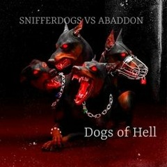 ABADDON - SNIFFERDOGS - Dogs Of Hell