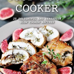 ⚡Read✔[PDF] Good Food Cooker: 25 Delightful and Versatile Slow Cooker Recipes