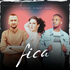 DJ Papa Luc, DJ SAvvy & Dalela - FICA | 2024