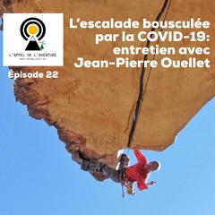 EP 22 / L'escalade bousculée par la COVID-19: entretien avec le grimpeur et rep Jean-Pierre Ouellet