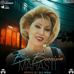 Mahasti - Bia Benevisim (DJ MGH Remix)