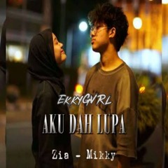 Zia & Mikky - Aku Dah Lupa (Ekky GVRL▽) - Giantika Skhan