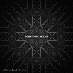 Bass House | Eondusk - Body Thing House *FREE DOWNLOAD*