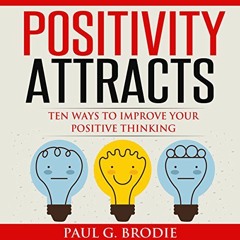 Download pdf Positivity Attracts: Ten Ways to Improve Your Positive Thinking (Paul G. Brodie Seminar