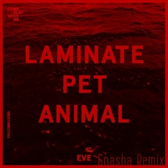 Laminate Pet Animal - Eve (Gnasha Remix) [Lampa Master]