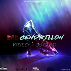 Kryssy ft Dj Glad - Bad Cendrillon