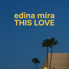 EDINA MIRA - THIS LOVE MASTER