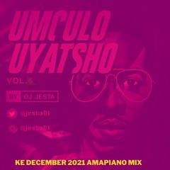 Amapiano Mix Ke December 2021/2022 Dj Jesta Vol.6 (Umculo Uyatsho)