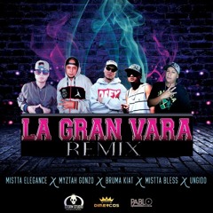 MYZTAH GONZO UNGIDO MISTA BLESS BRUMA KIAT ELEGANCE - LA GRAN VARA REMIX.mp3