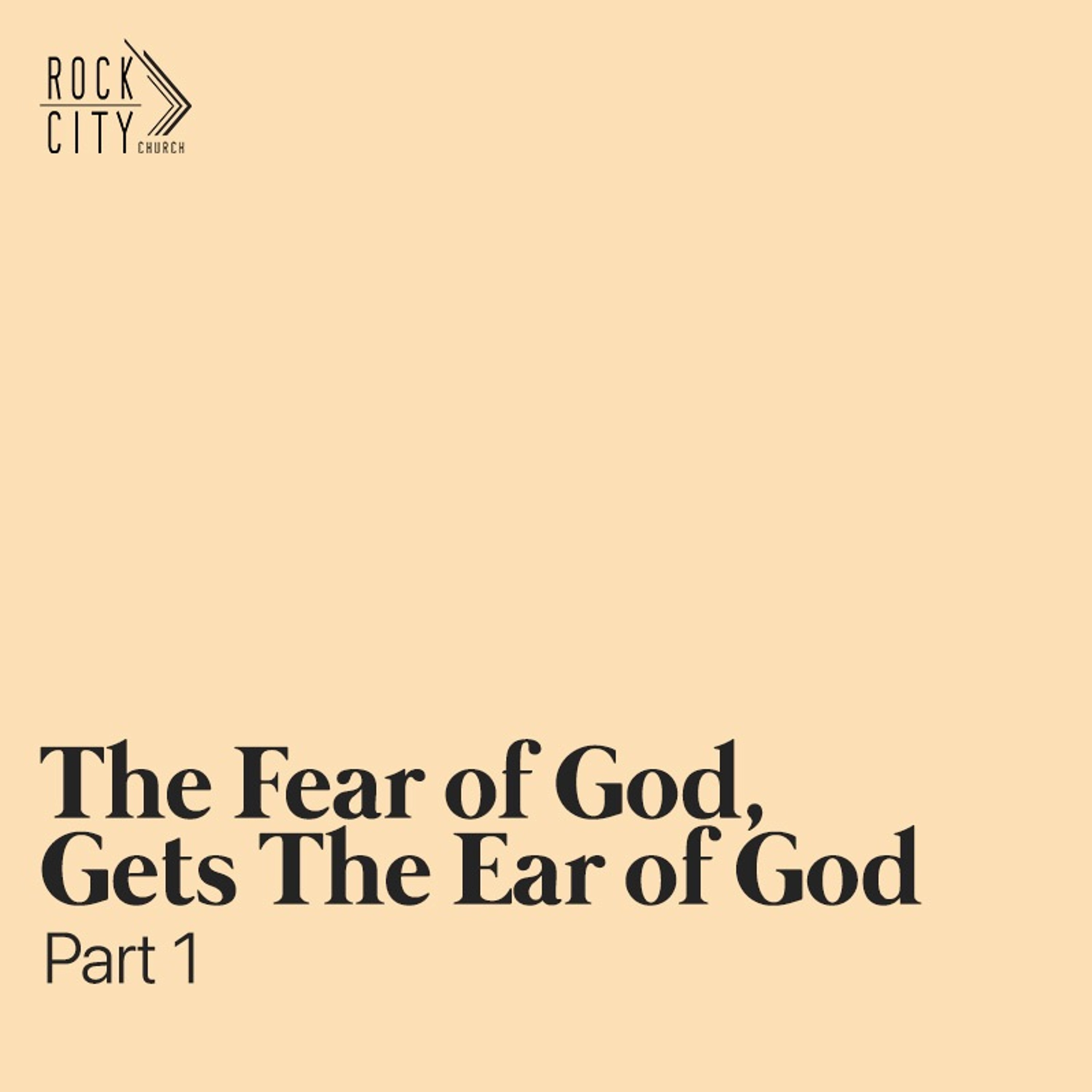 The Fear of God Gets the Ear of God - Part I | Pastor David Bendett | Rock City Church episode artwork