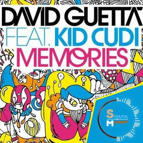 Stream David Guetta Feat Kid Cudi - Memories (Soulful Mashup) by Soulful  Mashup | Listen online for free on SoundCloud