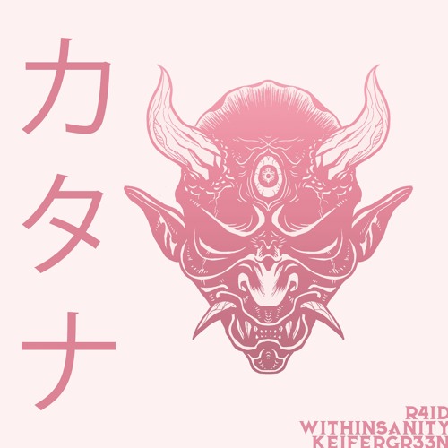 R4ID X WITHINSANITY - Katana Ft. KEIFERGR33N