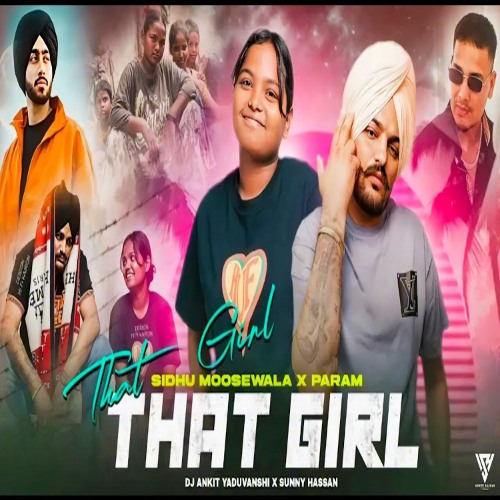 That Girl Param Mashup 2  Param X Sidhu Moosewala