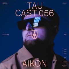 TAU Cast 056 - AIKON