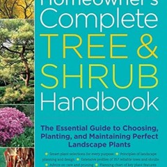 [READ] [EBOOK EPUB KINDLE PDF] The Homeowner's Complete Tree & Shrub Handbook: The Essential Guide t