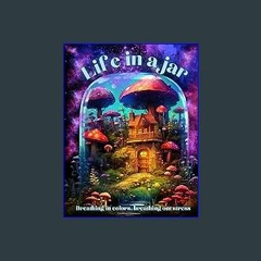 [Ebook] ⚡ Life in a jar coloring book.: Fantasy scenes, magical mushroom worlds, cute forest anima