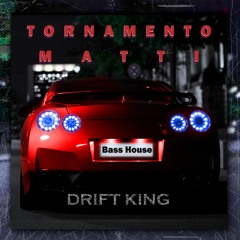 Tornamento - Drift King (DJ MATTI)