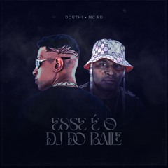Douth!, MC RD - Esse É O DJ Do Baile  "Toma Toma"