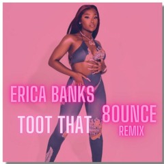 Erica Banks - Toot That (feat. DreamDoll & BeatKing)(80UNCE REMIX)