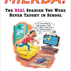 [ACCESS] KINDLE 💗 Mierda!: The Real Spanish You Were Never Taught in School by  Fran