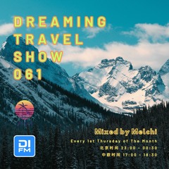 Melchi@DI.FM - Dreaming Travel Show 061