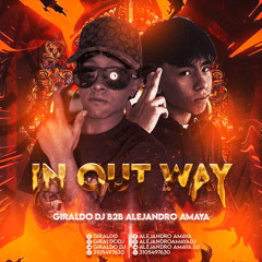 IN OUT WAY-GIRALDO DJ-B2B-ALEJANDRO AMAYA