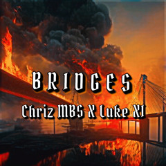 Bridges - Chriz MBS x Luke XI