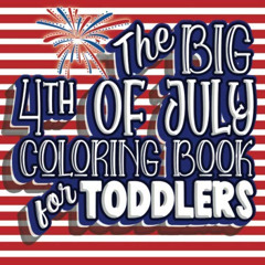 [Get] EPUB ✏️ The Big 4th of July Coloring Book For Toddlers: A Patriotic Coloring Bo