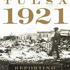 [ACCESS] [EPUB KINDLE PDF EBOOK] Tulsa, 1921: Reporting a Massacre by  Randy Krehbiel