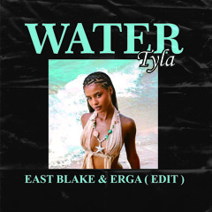 Tyla - Water - East Blake X Erga (edit)