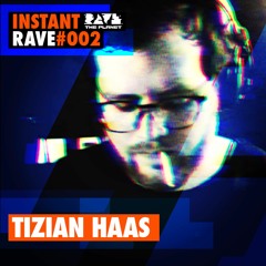 Tizian Haas @ Instant Rave #002 w/ Schallfabrik